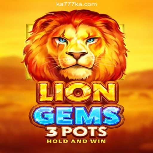 LionGems3pots: A Thrilling Adventure at KA777.COM Cassino